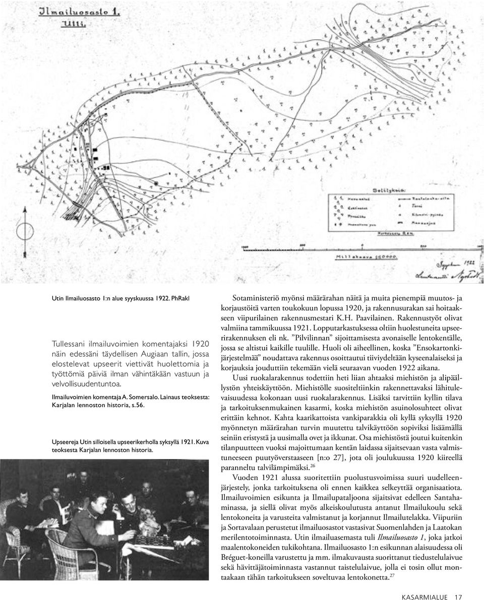 velvollisuudentuntoa. Ilmailuvoimien komentaja A. Somersalo. Lainaus teoksesta: Karjalan lennoston historia, s.56. Upseereja Utin silloisella upseerikerholla syksyllä 1921.