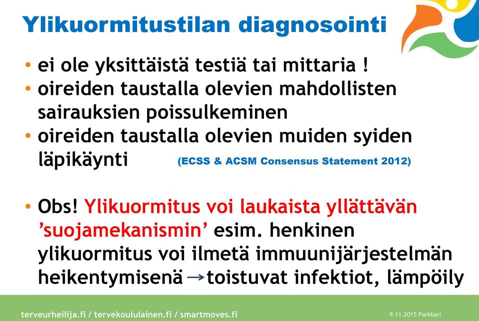 muiden syiden läpikäynti (ECSS & ACSM Consensus Statement 2012) Obs!