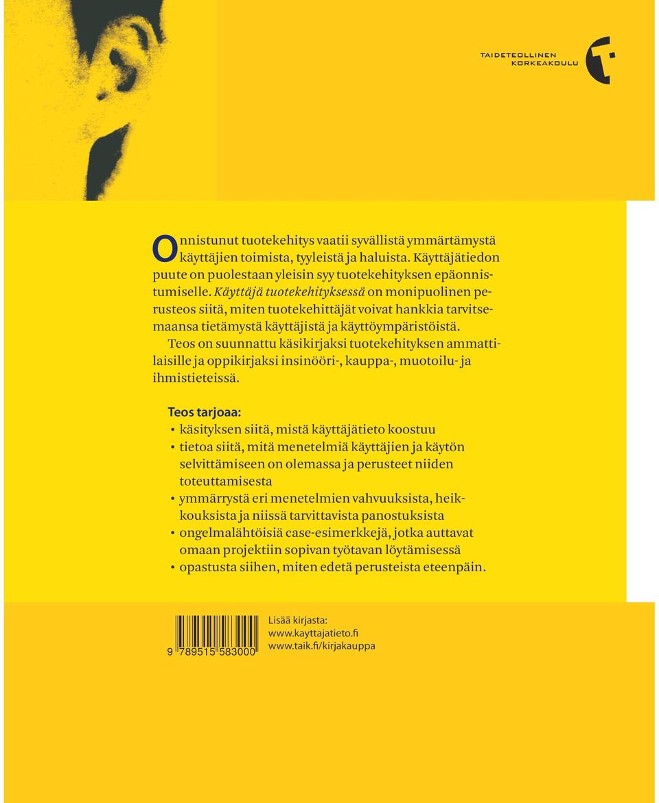 Teos on suunnattu käsikirjaksi tuotekehityksen ammat tilaisille ja oppikirjaksi insinööri-, kauppa-, muotoilu- ja ihmistieteissä.
