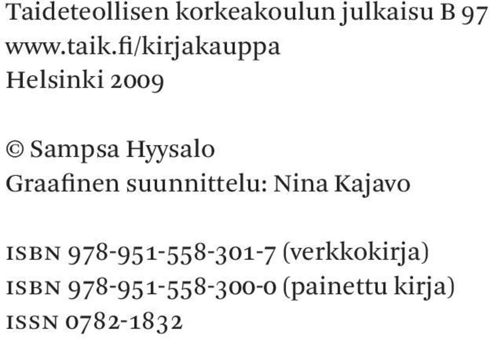 suunnittelu: Nina Kajavo isbn 978-951-558-301-7