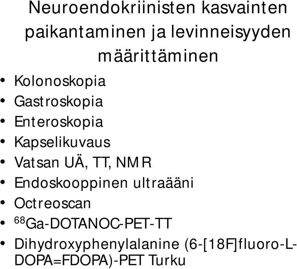 Vatsan UÄ, TT, NMR Endoskooppinen ultraääni Octreoscan 68