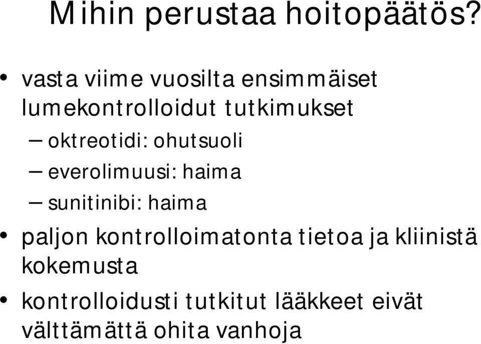 oktreotidi: ohutsuoli everolimuusi: haima sunitinibi: haima paljon