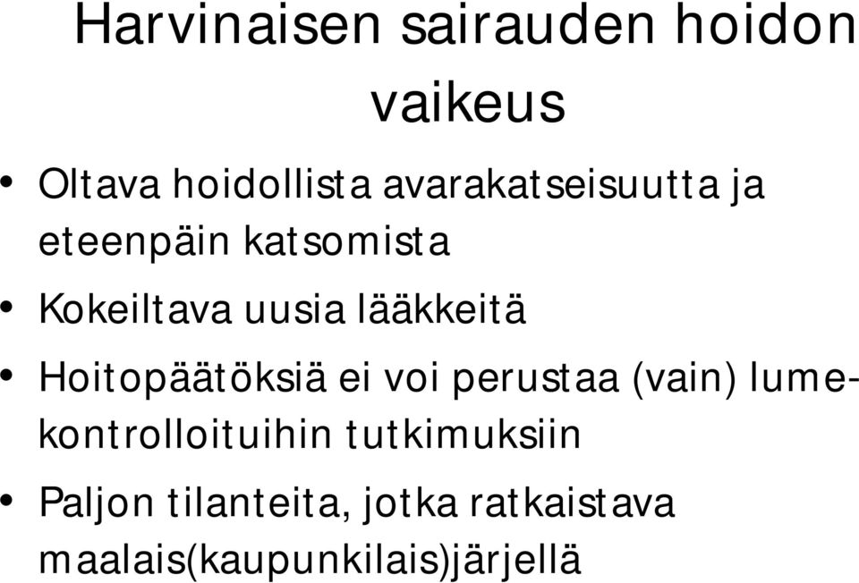 lääkkeitä Hoitopäätöksiä ei voi perustaa (vain)