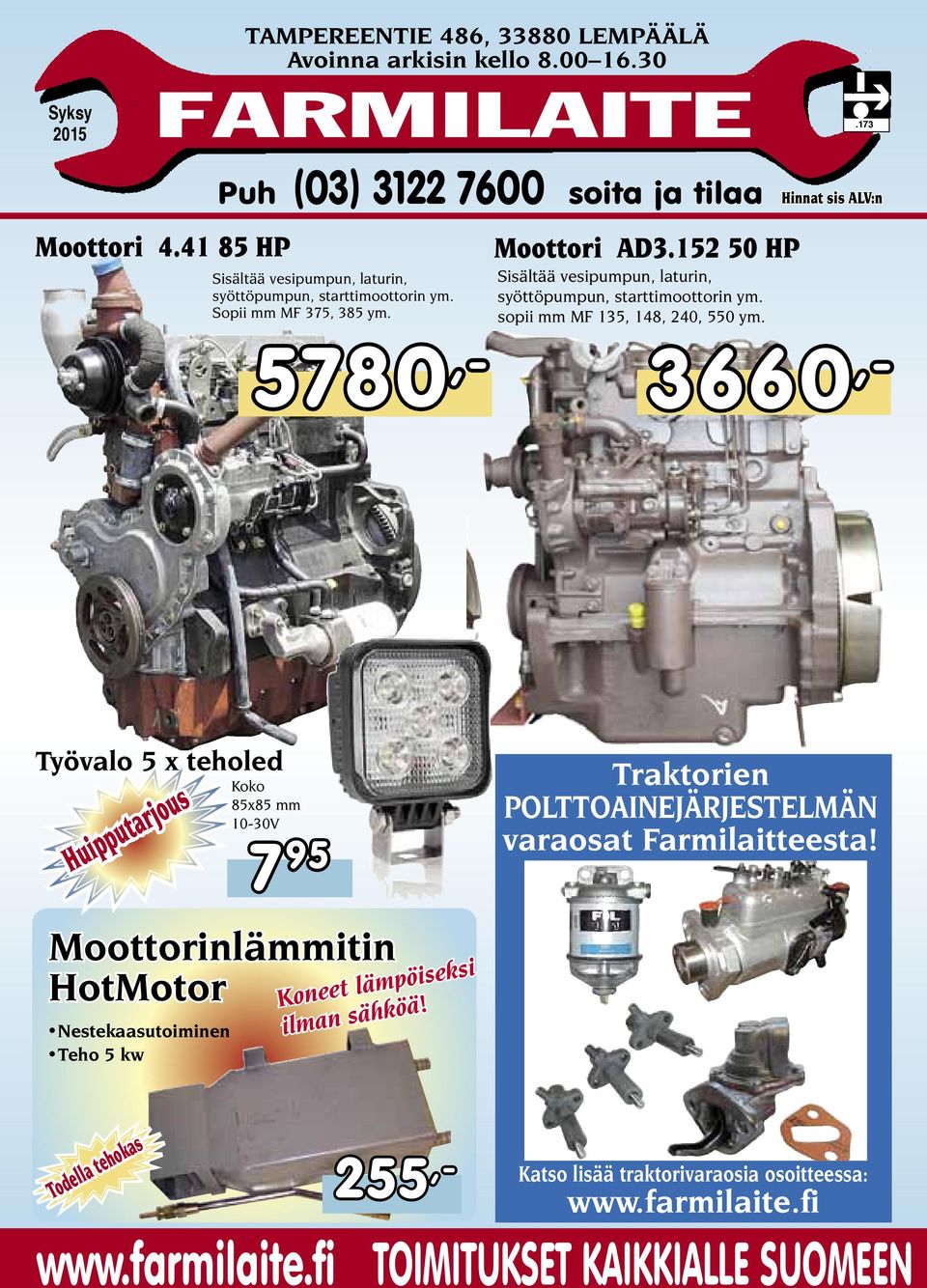 152 50 HP Sisältää vesipumpun, laturin, syöttöpumpun, starttimoottorin ym. sopii mm MF 135, 148, 240, 550 ym.