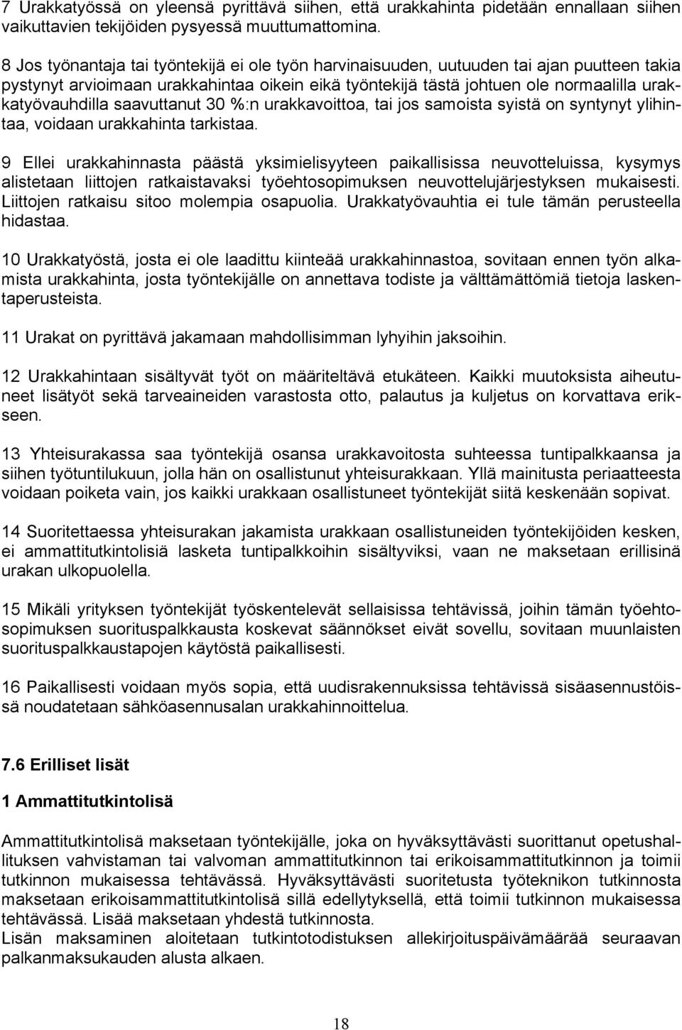 saavuttanut 30 %:n urakkavoittoa, tai jos samoista syistä on syntynyt ylihintaa, voidaan urakkahinta tarkistaa.