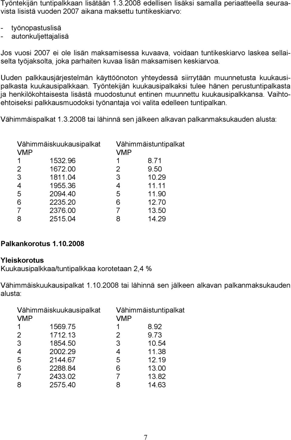 voidaan tuntikeskiarvo laskea sellaiselta työjaksolta, joka parhaiten kuvaa lisän maksamisen keskiarvoa.