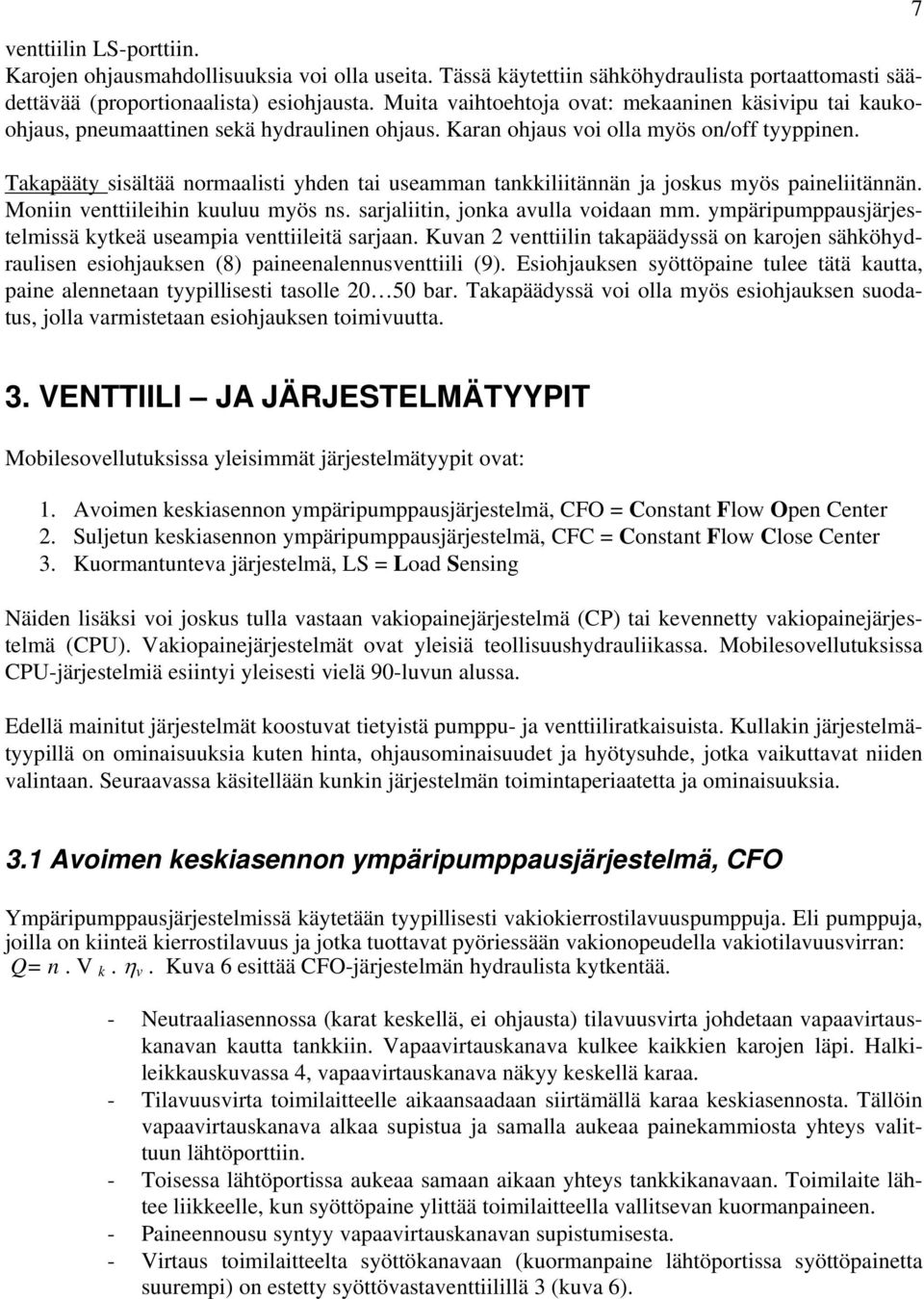 Takapääty sisältää normaalisti yhden tai useamman tankkiliitännän ja joskus myös paineliitännän. Moniin venttiileihin kuuluu myös ns. sarjaliitin, jonka avulla voidaan mm.