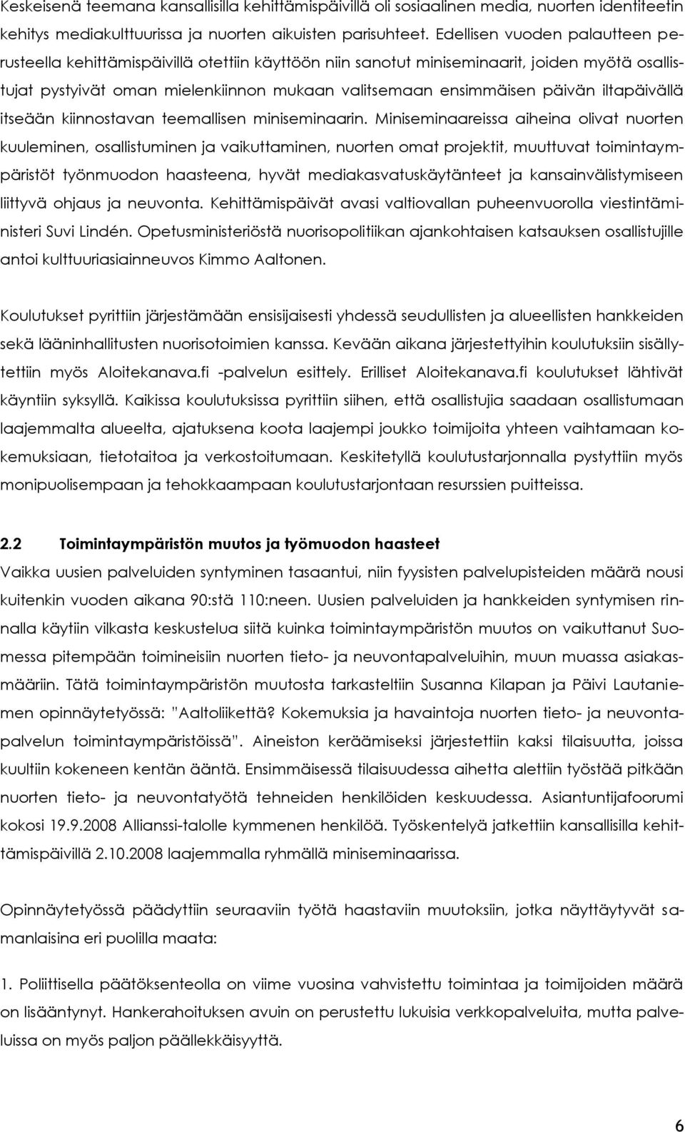 iltapäivällä itseään kiinnostavan teemallisen miniseminaarin.