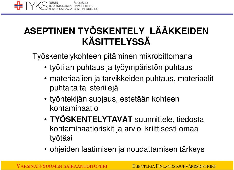 steriilejä työntekijän suojaus, estetään kohteen kontaminaatio TYÖSKENTELYTAVAT suunnittele,