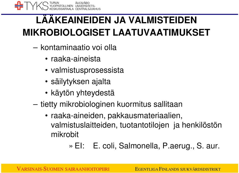 mikrobiologinen kuormitus sallitaan raaka-aineiden, pakkausmateriaalien,