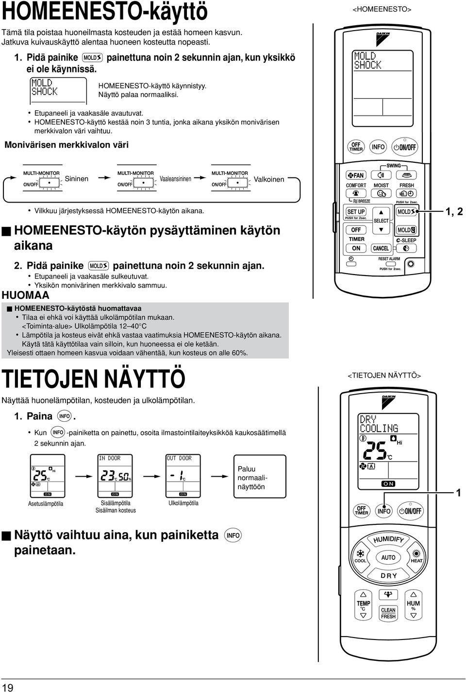 HOMEENESTO-käyttö kestää noin 3 tuntia, jonka aikana yksikön monivärisen merkkivalon väri vaihtuu.