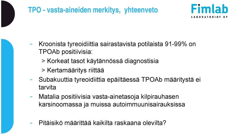 tyreoidiittia epäiltäessä TPOAb määritystä ei tarvita - Matalia positiivisia vasta-ainetasoja