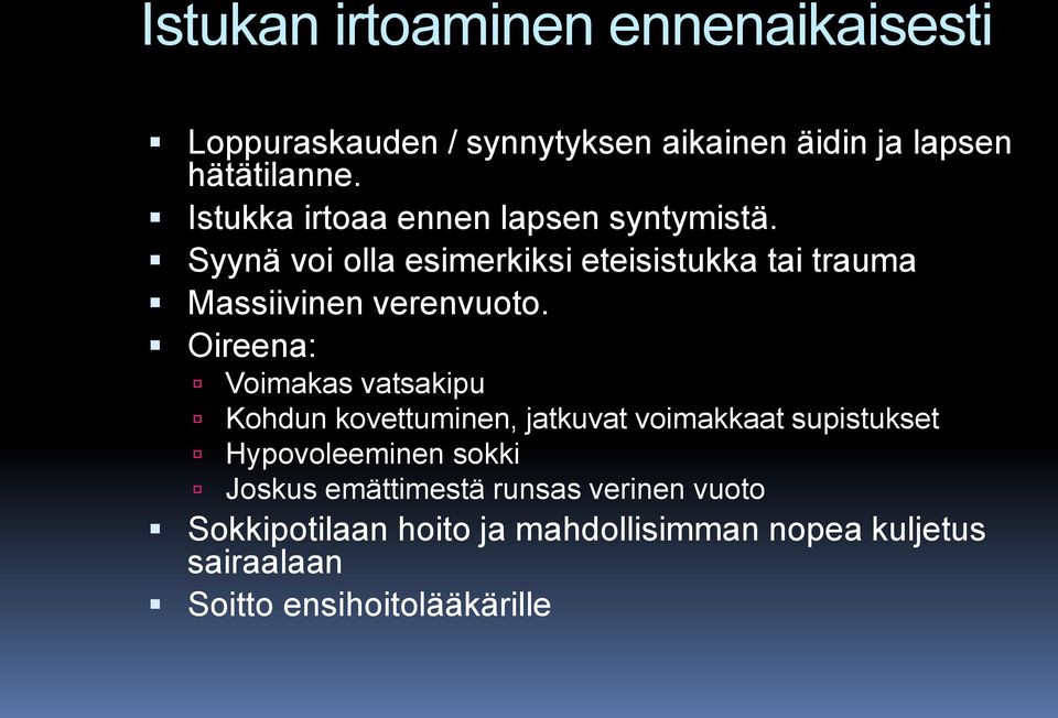 Syynä voi olla esimerkiksi eteisistukka tai trauma Massiivinen verenvuoto.