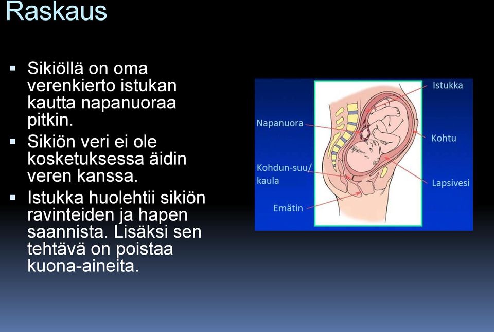 Sikiön veri ei ole kosketuksessa äidin veren kanssa.