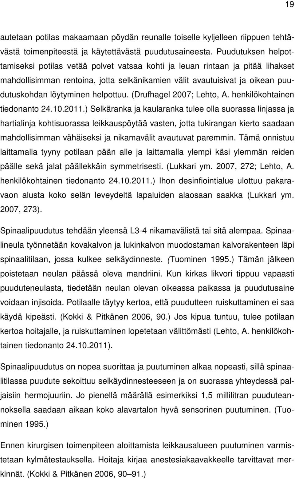 helpottuu. (Drufhagel 2007; Lehto, A. henkilökohtainen tiedonanto 24.10.2011.