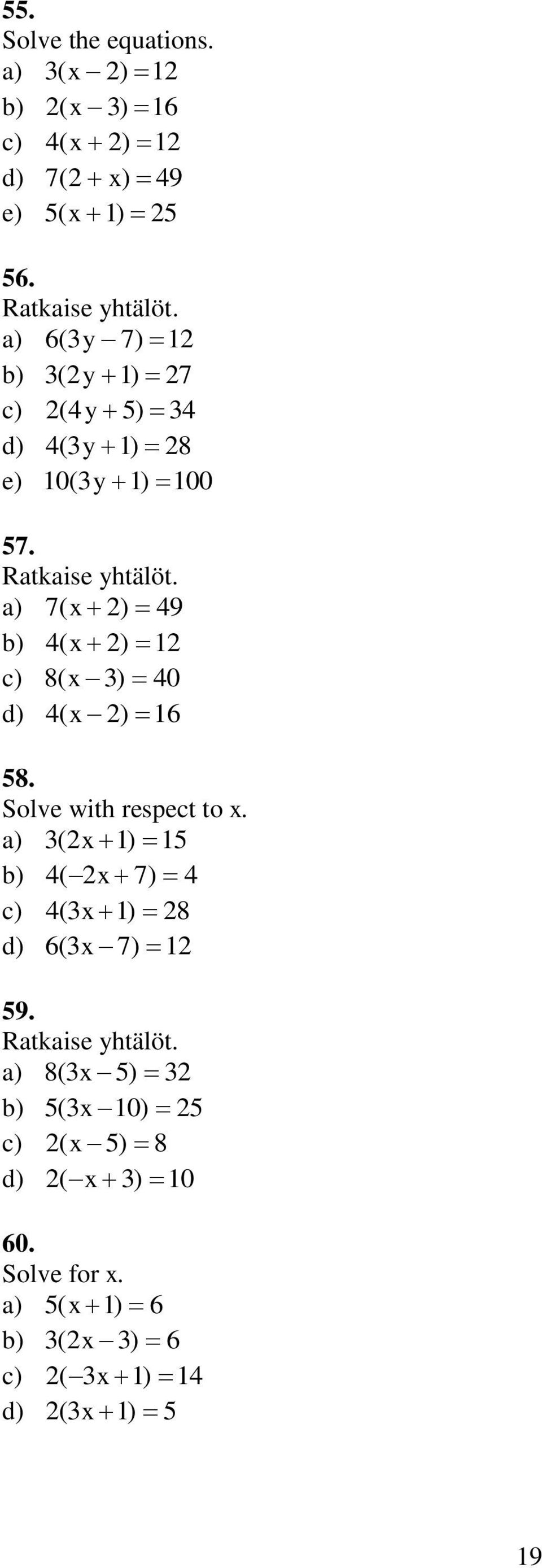 7( x ) 49 4( x ) 1 8( x 3) 40 4( x ) 16 58. Solve with respect to x.