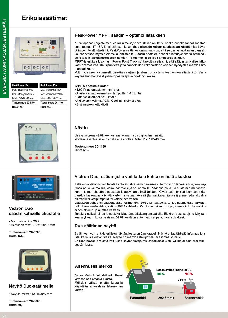 nimellisjännite akuille on 12 V. Koska aurinkopaneeli ladatessaan tuottaa 17-18 V jännitettä, sen koko tehoa ei saada kokonaisuudessaan käyttöön jos käytetään perinteistä säädintä.