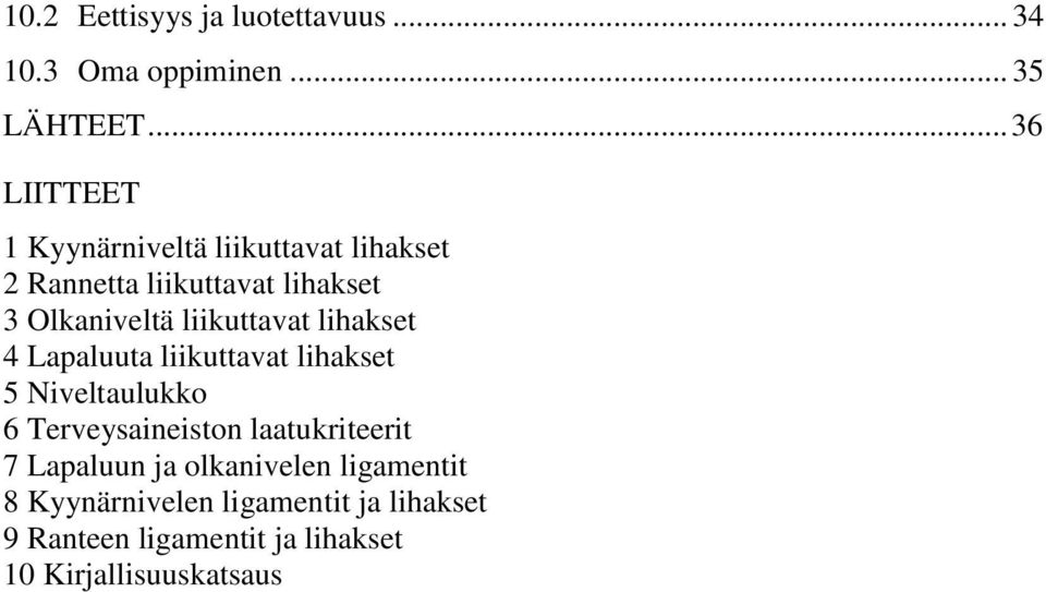 liikuttavat lihakset 4 Lapaluuta liikuttavat lihakset 5 Niveltaulukko 6 Terveysaineiston