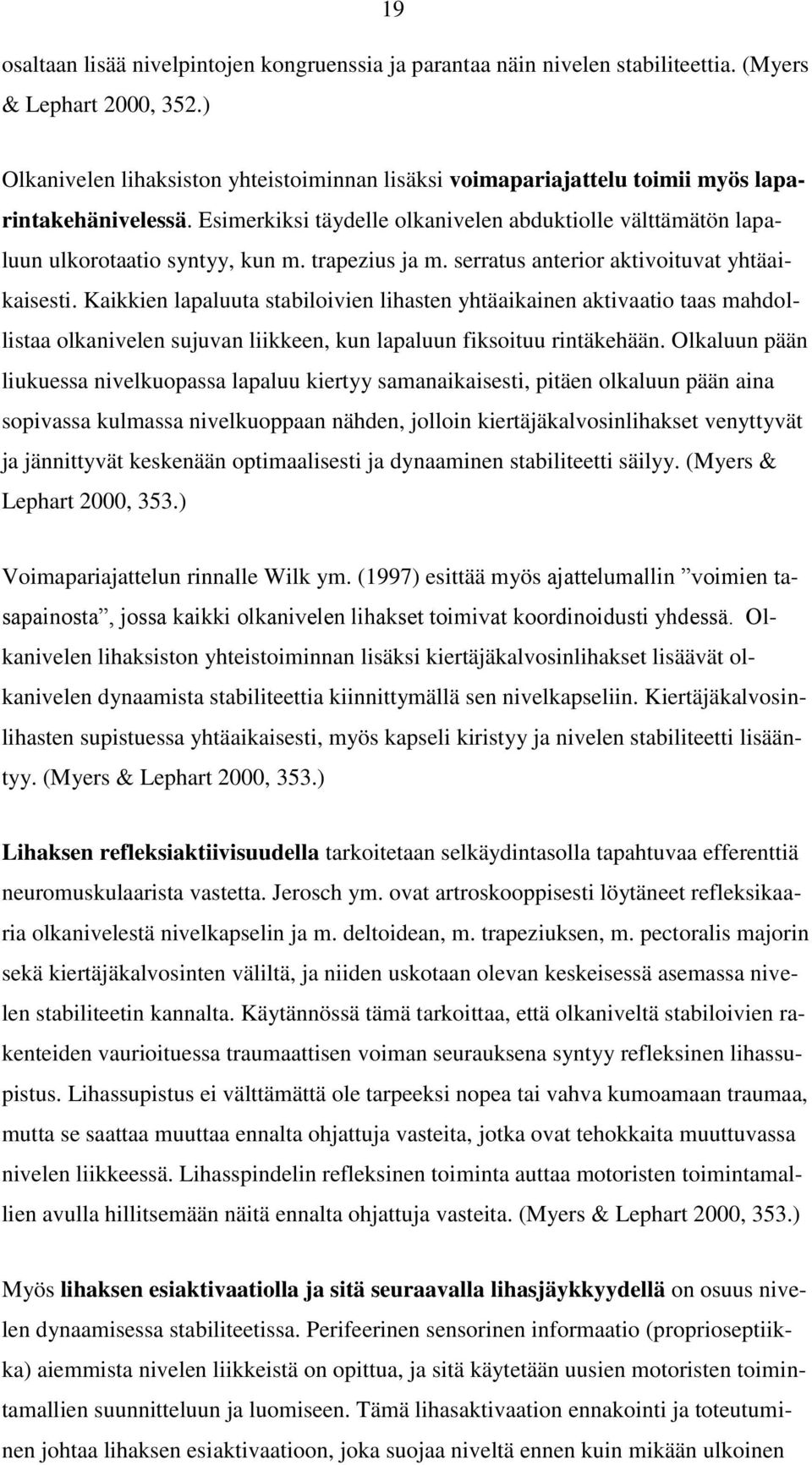 trapezius ja m. serratus anterior aktivoituvat yhtäaikaisesti.