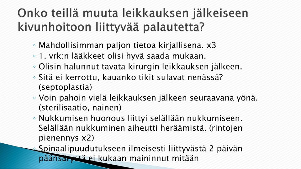 (septoplastia) Voin pahoin vielä leikkauksen jälkeen seuraavana yönä.