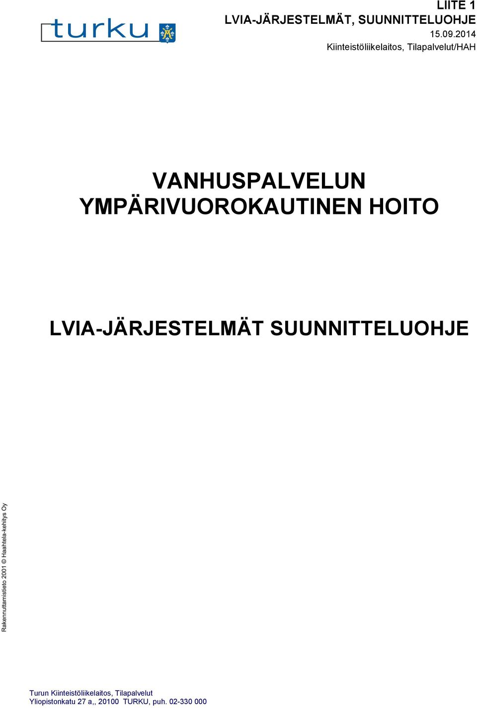 YMPÄRIVUOROKAUTINEN HOITO LVIA-JÄRJESTELMÄT SUUNNITTELUOHJE Turun