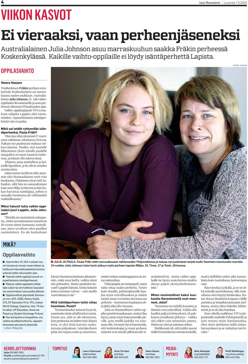 Australialainen Julia Johnson, 15, tuli vaihtooppilaaksi Rovaniemelle ja asuu perheessä yhteensä 10 kuukauden ajan.