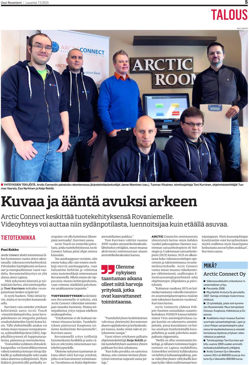 Kuvaa ja ääntä avuksi arkeen Arctic Connect keskittää tuotekehityksensä Rovaniemelle. Videoyhteys voi auttaa niin sydänpotilasta, luennoitsijaa kuin etäällä asuvaa.