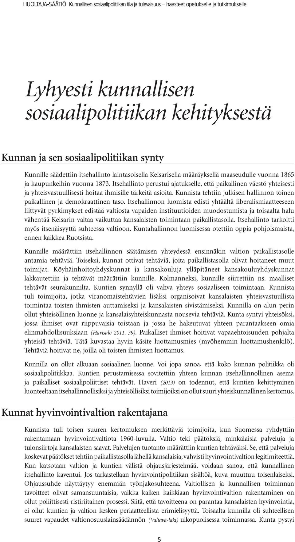 Kunnista tehtiin julkisen hallinnon toinen paikallinen ja demokraattinen taso.
