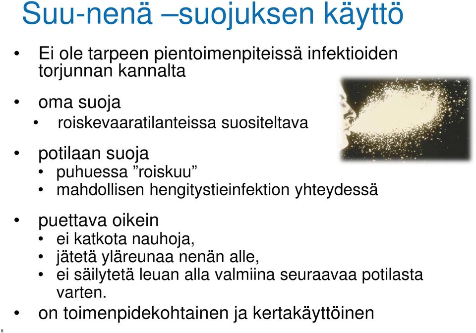 hengitystieinfektion yhteydessä puettava oikein ei katkota nauhoja, jätetä yläreunaa nenän