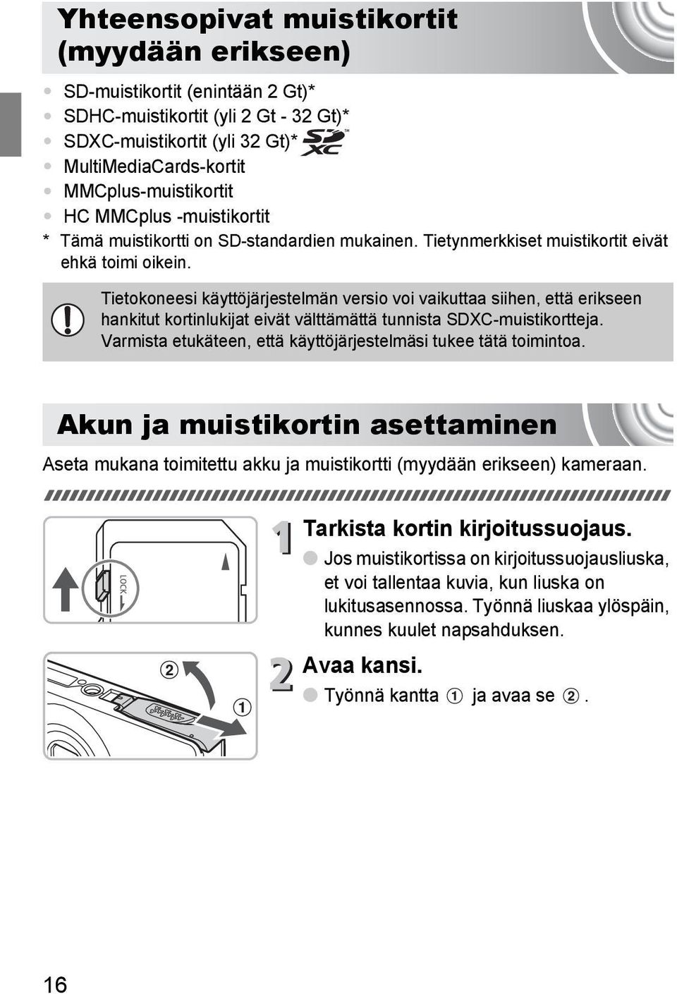 Tietokoneesi käyttöjärjestelmän versio voi vaikuttaa siihen, että erikseen hankitut kortinlukijat eivät välttämättä tunnista SDXC-muistikortteja.