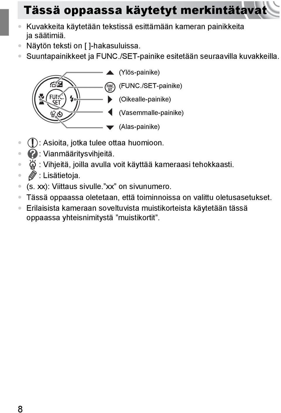 /SET-painike) (Oikealle-painike) (Vasemmalle-painike) (Alas-painike) : Asioita, jotka tulee ottaa huomioon. : Vianmääritysvihjeitä.