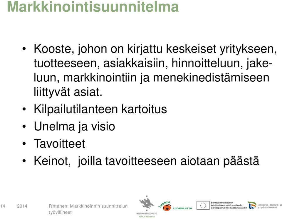 markkinointiin ja menekinedistämiseen liittyvät asiat.