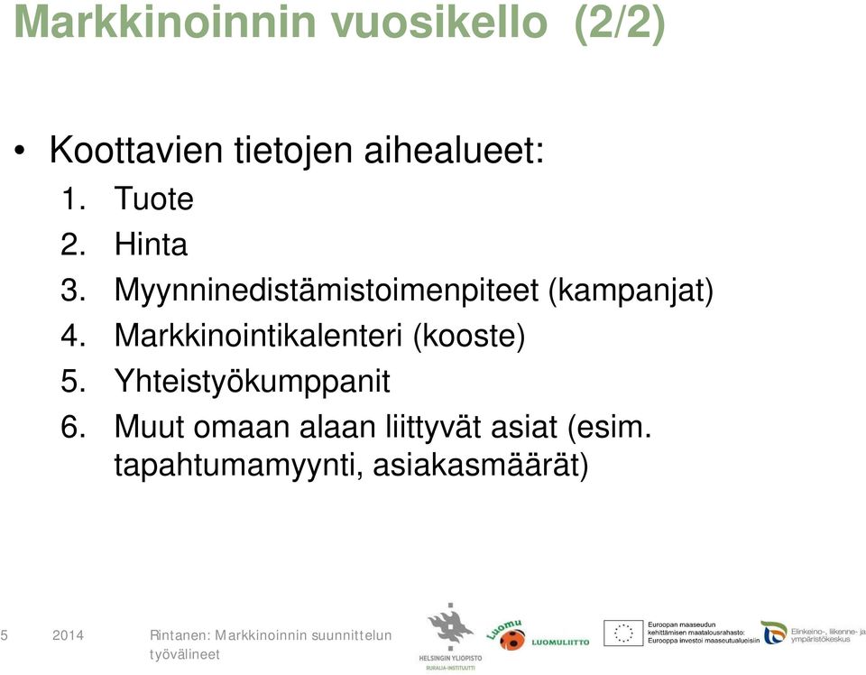 Markkinointikalenteri (kooste) 5. Yhteistyökumppanit 6.