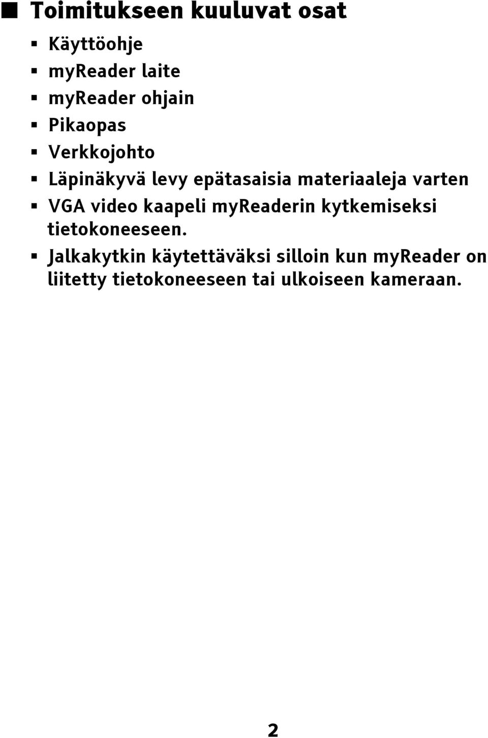 video kaapeli myreaderin kytkemiseksi tietokoneeseen.