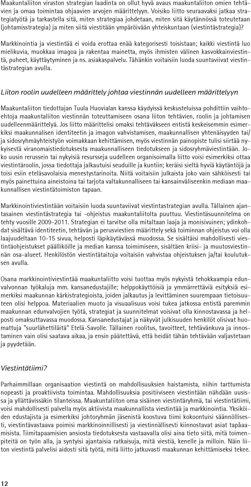 yhteiskuntaan (viestintästrategia)?