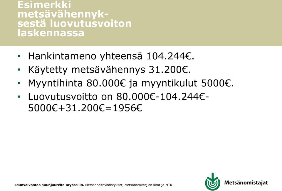 Käytetty metsävähennys 31.200. Myyntihinta 80.