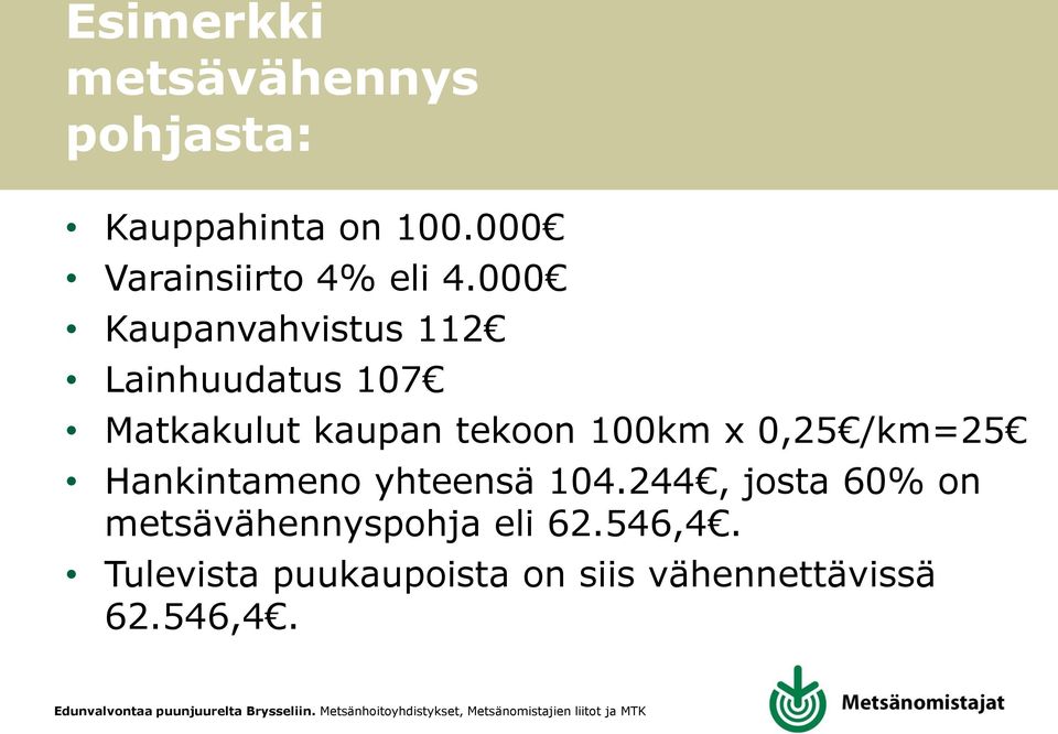 000 Kaupanvahvistus 112 Lainhuudatus 107 Matkakulut kaupan tekoon 100km x