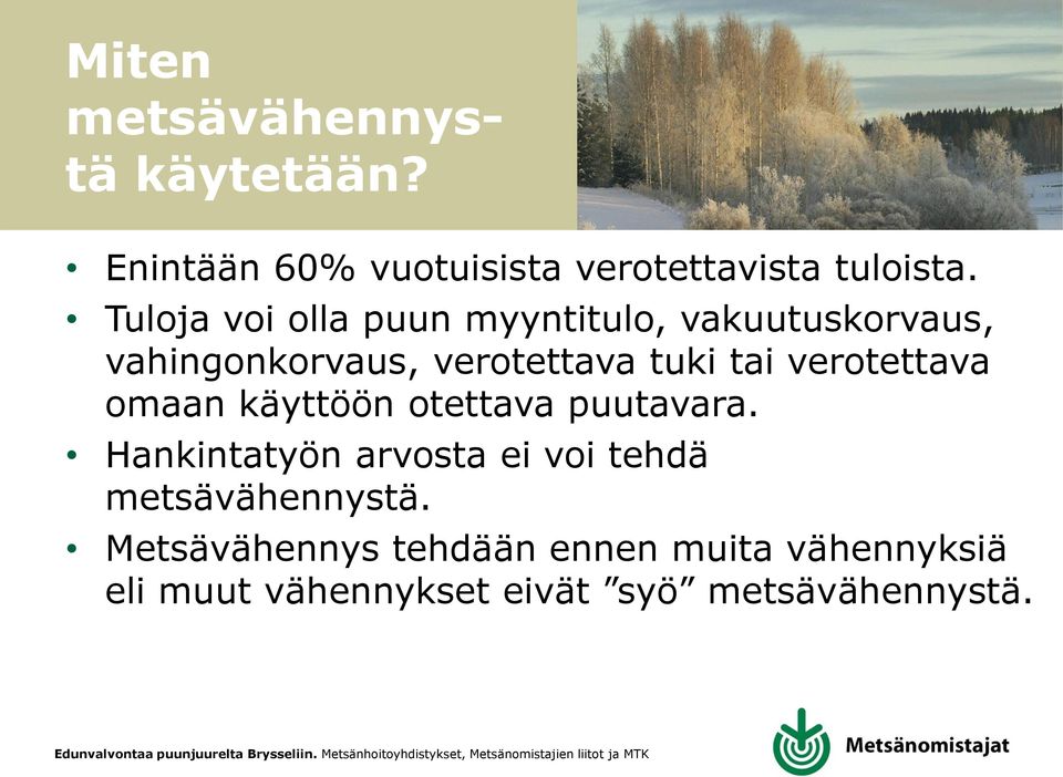 verotettava omaan käyttöön otettava puutavara.