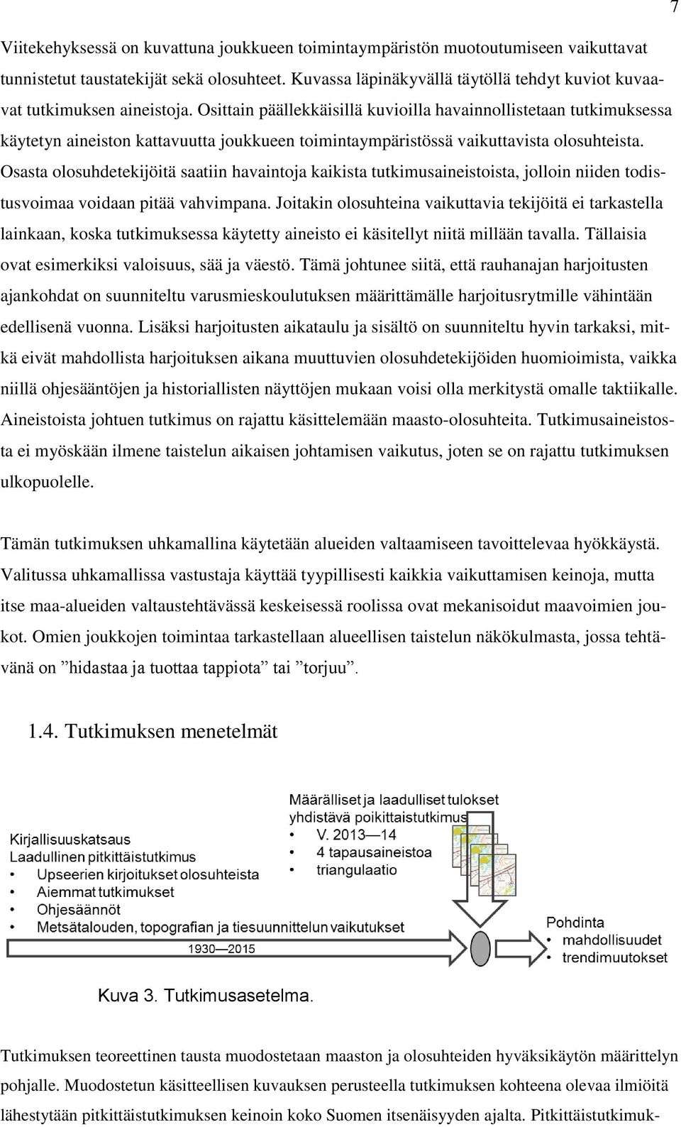 Osittain päällekkäisillä kuvioilla havainnollistetaan tutkimuksessa käytetyn aineiston kattavuutta joukkueen toimintaympäristössä vaikuttavista olosuhteista.