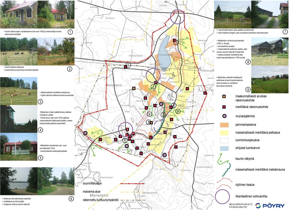 idylliset hakamaat + puistomaisia puuryhmiä ja vehmaita lepikoita 2 Lehtelä 1 Radantaus 8827 Horkanlampi 2820 7 Viilo Lepikko Mansikkala Matkala + Melalahden vanhinta asutusaluetta (1550->), Rusala +