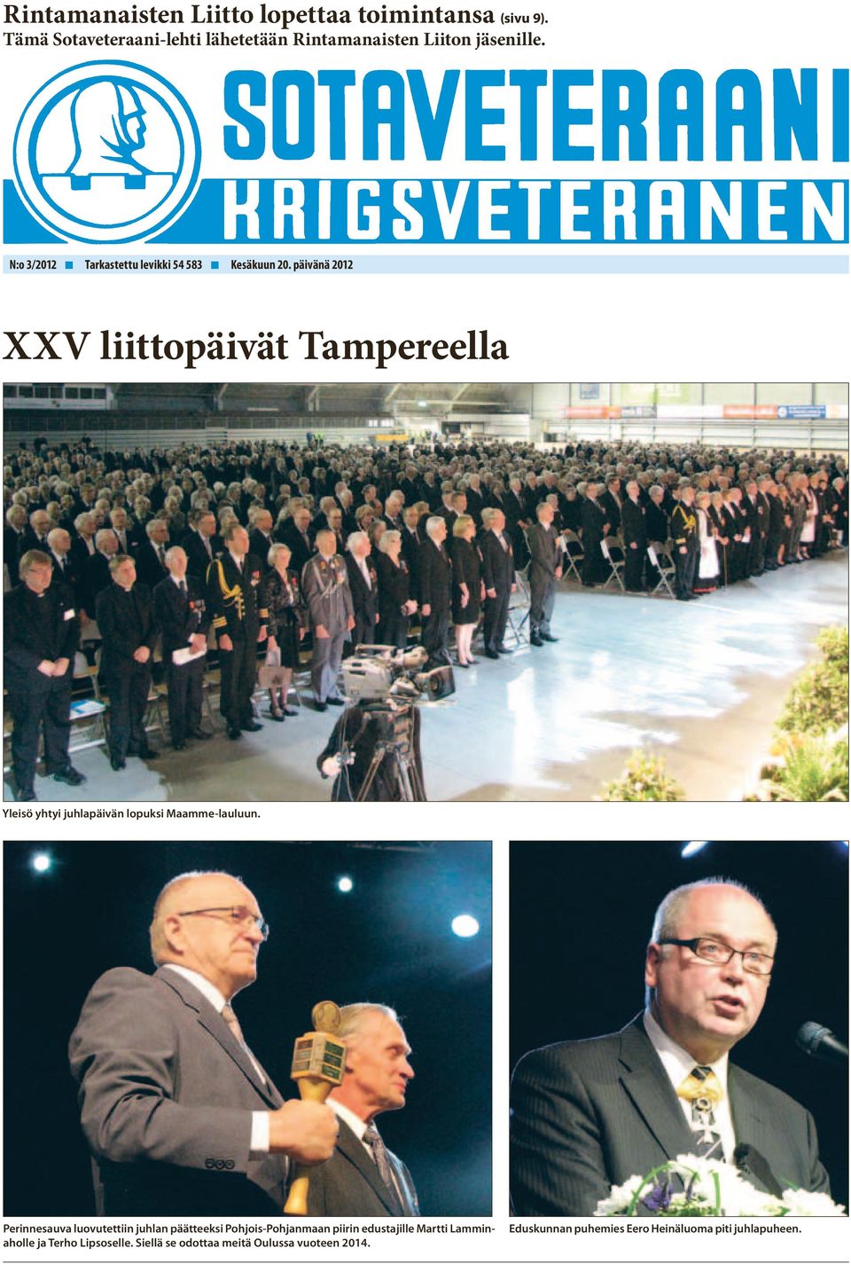 päivänä 2012 XXV liittopäivät Tampereella Yleisö yhtyi juhlapäivän lopuksi Maamme-lauluun.