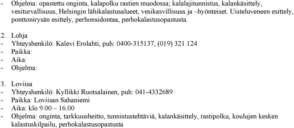 Lohja - Yhteyshenkilö: Kalevi Erolahti, puh: 0400-315137, (019) 321 124 - Ohjelma: 3.
