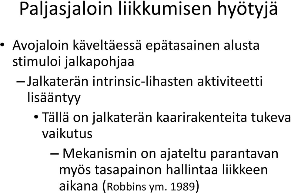 Tällä on jalkaterän kaarirakenteita tukeva vaikutus Mekanismin on