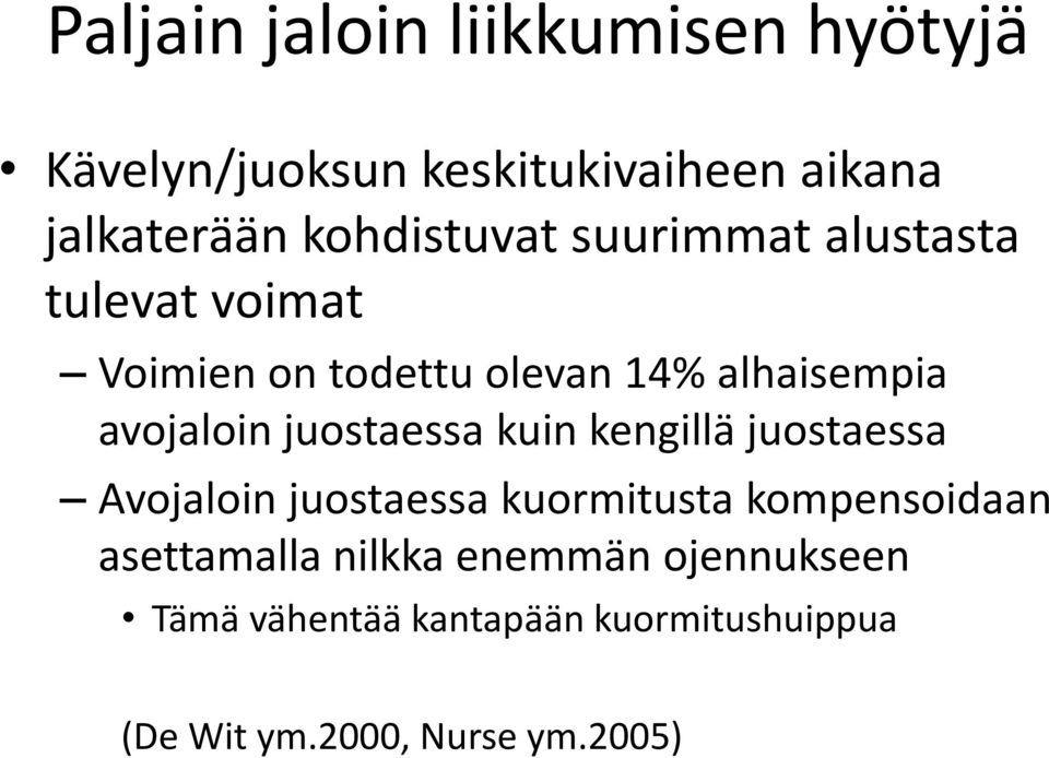 avojaloin juostaessa kuin kengillä juostaessa Avojaloin juostaessa kuormitusta kompensoidaan