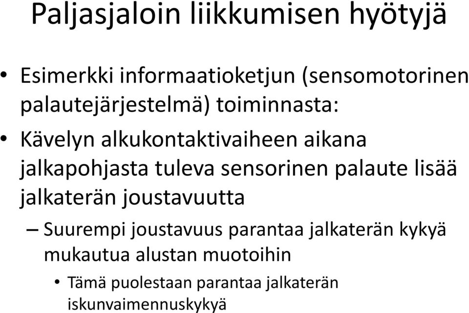 tuleva sensorinen palaute lisää jalkaterän joustavuutta Suurempi joustavuus parantaa