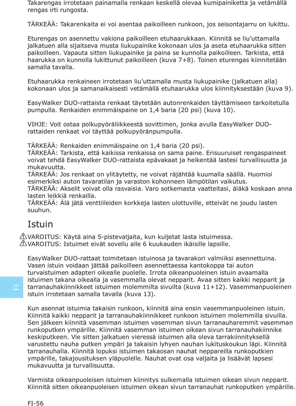 Vapauta sitten liukupainike ja paina se kunnolla paikoilleen. Tarkista, että haarukka on kunnolla lukittunut paikoilleen (kuva 7+8). Toinen eturengas kiinnitetään samalla tavalla.