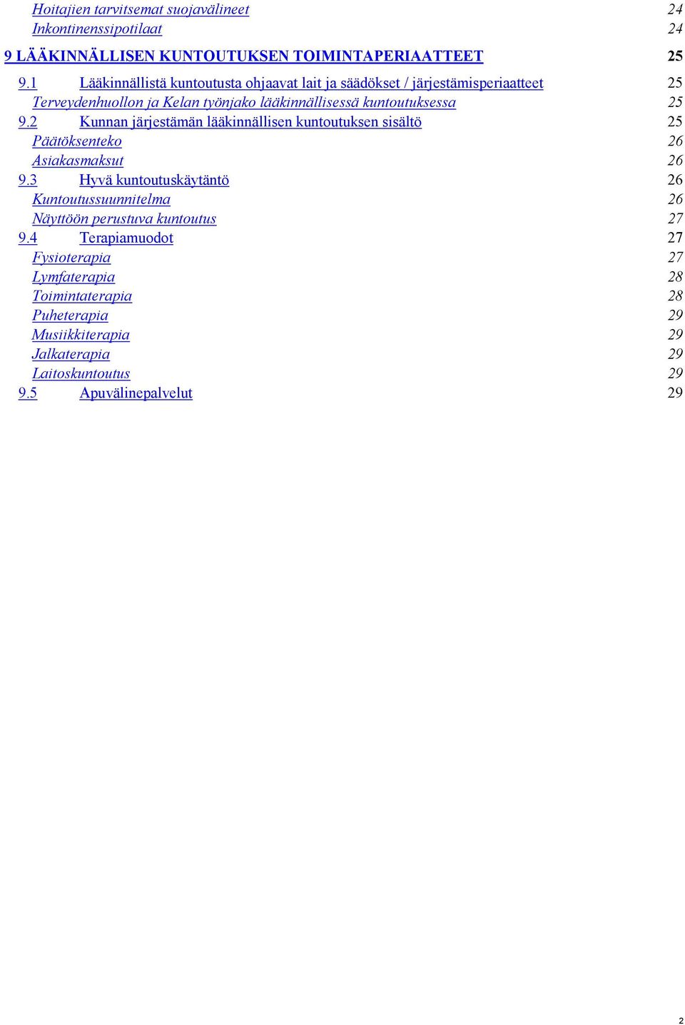 2 Kunnan järjestämän lääkinnällisen kuntoutuksen sisältö 25 Päätöksenteko 26 Asiakasmaksut 26 9.