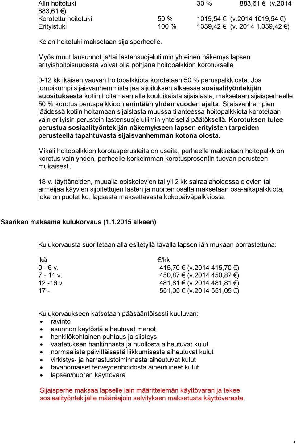 0-12 kk ikäisen vauvan hoitopalkkiota korotetaan 50 % peruspalkkiosta.