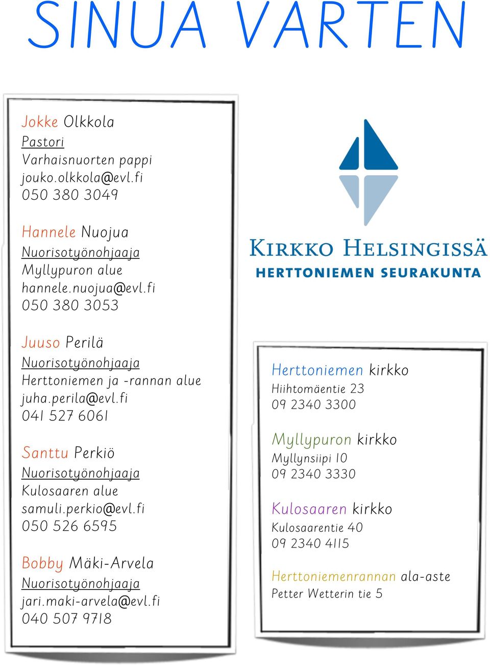 fi 041 527 6061 Santtu Perkiö Nuorisotyönohjaaja Kulosaaren alue samuli.perkio@evl.fi 050 526 6595 Bobby Mäki-Arvela Nuorisotyönohjaaja jari.