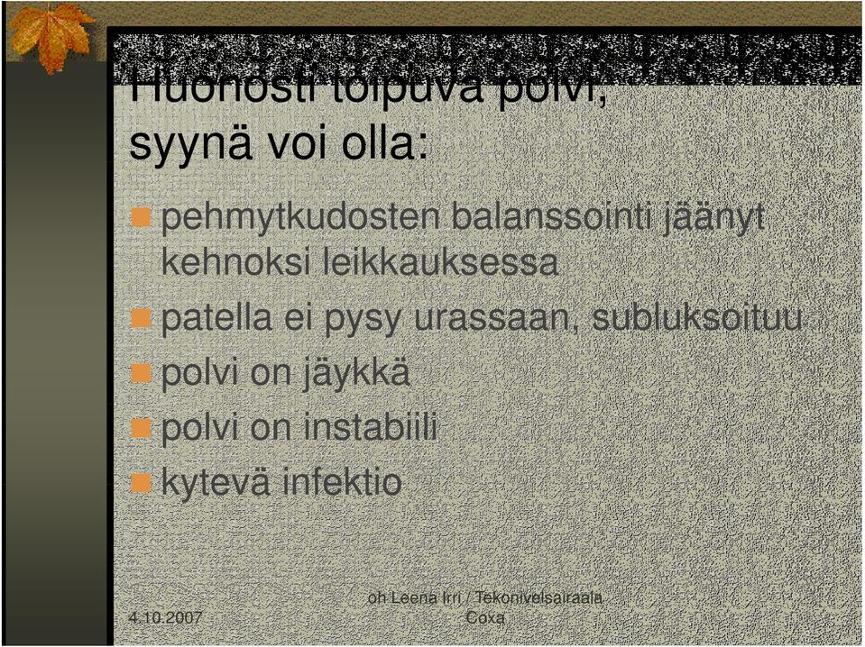 leikkauksessa patella ei pysy urassaan,